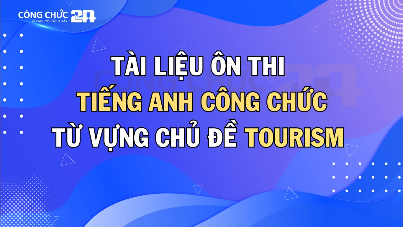 Thumbnail Điểm danh các từ vựng chủ đề Tourism thường gặp trong đề thi Công chức